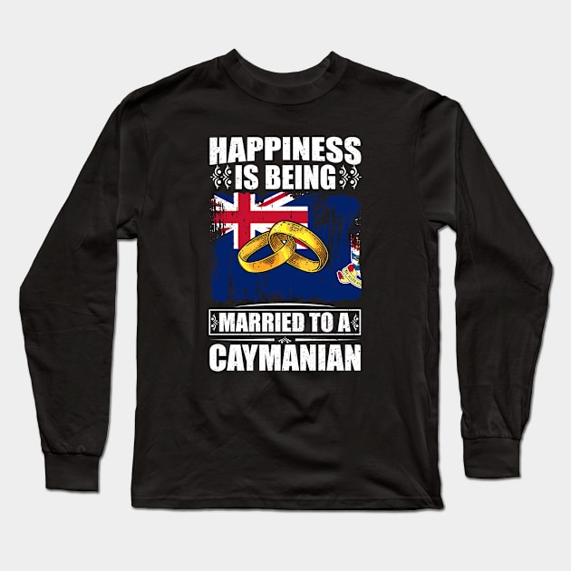 Happiness Is Being Married To A Caymanian Long Sleeve T-Shirt by Calenda